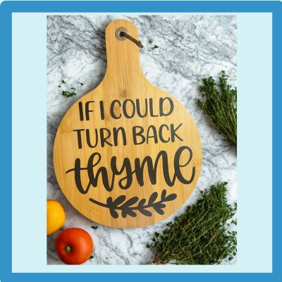 Cutting Board:You cook I'll drink